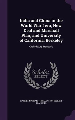 India and China in the World War I era, New Deal and Marshall Plan, and University of California, Berkeley: Oral History Transcrip - Nathan, Harriet; Blaisdell, Thomas C. Ive