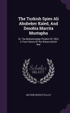 The Turkish Spies Ali Abubeker Kaled, And Zenobia Marrita Mustapha: Or, The Mohammedan Prophet Of 1854, A True History Of The Russo-turkish War