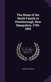 The Home of the Smith Family in Peterborough, New Hampshire. 1749-1842
