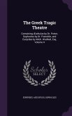The Greek Tragic Theatre: Containing Æschylus by Dr. Potter, Sophocles by Dr. Francklin, and Euripides by Mich. Wodhull, Esq, Volume 4