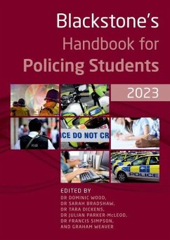 Blackstone's Handbook for Policing Students 2023 - Wood, Dominic; Bradshaw, Sarah; Dickens, Tara; Parker-McLeod, Julian; Simpson, Francis; Weaver, Graham