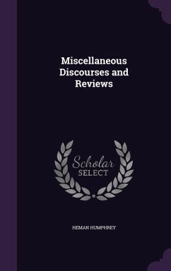 Miscellaneous Discourses and Reviews - Humphrey, Heman