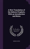 A New Translation of the Hebrew Prophets, With an Introduction and Notes