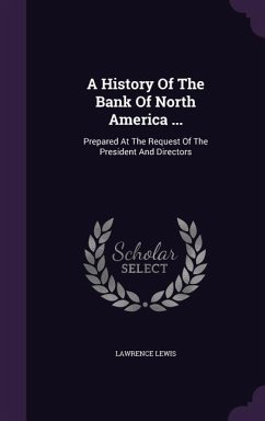 A History Of The Bank Of North America ... - Lewis, Lawrence