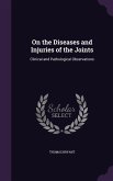 On the Diseases and Injuries of the Joints: Clinical and Pathological Observations