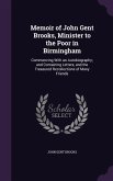 Memoir of John Gent Brooks, Minister to the Poor in Birmingham