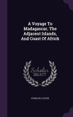 A Voyage To Madagascar, The Adjacent Islands, And Coast Of Africk