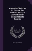 Apparatus Materiae Et Formae, Pro Doctrina Sacra, In Quavis Dictione Facili Methodo Paranda