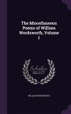 The Miscellaneous Poems of William Wordsworth, Volume 1