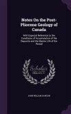 Notes On the Post-Pliocene Geology of Canada: With Especial Reference to the Conditions of Accumulation of the Deposits and the Marine Life of the Per