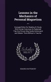 Lessons in the Mechanics of Personal Magnetism ...: Arranged Either for Reading Or Study; With Certain Exercises So Explained That Any Person May Easi