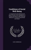 Conditions of Social Well-Being: Or, Inquiries Into the Material and Moral Position of the Populations of Europe and America, With Particular Referenc
