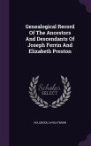 Genealogical Record Of The Ancestors And Descendants Of Joseph Ferrin And Elizabeth Preston