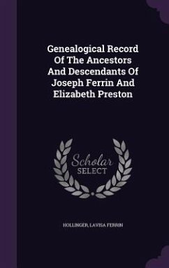 Genealogical Record Of The Ancestors And Descendants Of Joseph Ferrin And Elizabeth Preston - Ferrin, Hollinger Lavisa