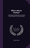 Who's who in Fiction?: A Dictionary of Noted Names in Novels, Tales, Romances, Poetry, and Drama