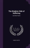 The Brighter Side of Suffering: And Other Poems