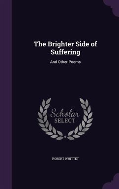 The Brighter Side of Suffering: And Other Poems - Whittet, Robert