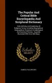 The Popular And Critical Bible Encyclopædia And Scriptural Dictionary: Fully Defining And Explaining All Religious Terms, Including Biographical, Geog
