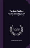 The Best Reading: Hints On the Selection of Books; On the Formation of Libraries, Public and Private; On Courses of Reading, Etc