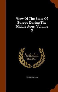 View Of The State Of Europe During The Middle Ages, Volume 3 - Hallam, Henry