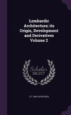 Lombardic Architecture; its Origin, Development and Derivatives Volume 2