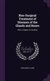 Non-Surgical Treatment of Diseases of the Glands and Bones: With a Chapter On Scrofula
