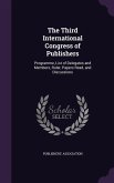 The Third International Congress of Publishers: Programme, List of Delegates and Members, Ruler, Papers Read, and Discussions