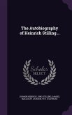 The Autobiography of Heinrich Stilling ..