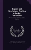 Reports and Resolutions Relating to Sanitary Legislation