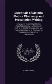 Essentials of Materia Medica Pharmacy and Prescription Writing: Arranged in Conformity With the Classification in the Last Edition of Prof. H. C. Wood
