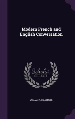 MODERN FRENCH & ENGLISH CONVER - Bellenger, William A.