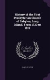 History of the First Presbyterian Church of Babylon, Long Island, From 1730 to 1912
