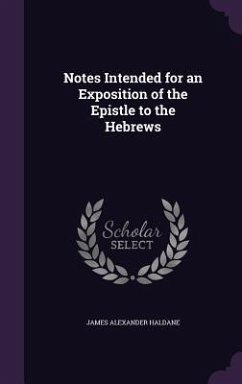 Notes Intended for an Exposition of the Epistle to the Hebrews - Haldane, James Alexander
