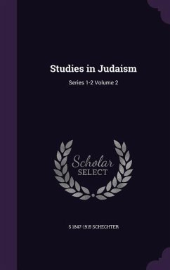 Studies in Judaism - Schechter, S.