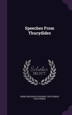 Speeches From Thucydides - Wilkins, Henry Musgrave; Thucydides, Thucydides