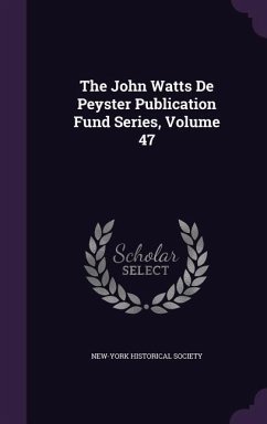 The John Watts De Peyster Publication Fund Series, Volume 47