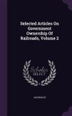 Selected Articles On Government Ownership Of Railroads, Volume 2