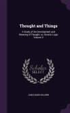 Thought and Things: A Study of the Development and Meaning of Thought; or, Genetic Logic Volume 2