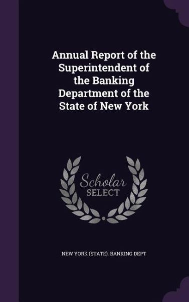 Annual Report of the Superintendent of the Banking Department of the State of New York Annual Report of the Superintendent of the Banking Department of the State of New York