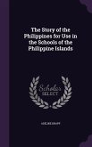 The Story of the Philippines for Use in the Schools of the Philippine Islands