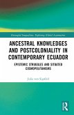 Ancestral Knowledges and Postcoloniality in Contemporary Ecuador