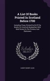 A List Of Books Printed In Scotland Before 1700