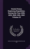 United States Exploring Expedition. During the Year 1838, 1839, 1840, 1841, 1842 Volume 23