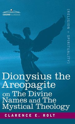 Dionysius the Areopagite on the Divine Names and the Mystical Theology - Rolt, Clarence E.