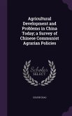 Agricultural Development and Problems in China Today; a Survey of Chinese Communist Agrarian Policies