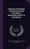 Summer In Bermuda And Excerpts From Tom Moore's Bermudian Letters To His Mother
