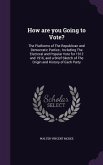 How are you Going to Vote?: The Platforms of The Republican and Democratic Parties; Including The Electoral and Popular Vote for 1912 and 1916, an