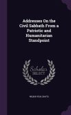 Addresses On the Civil Sabbath From a Patriotic and Humanitarian Standpoint