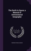 The Earth in Space; a Manual of Astronomical Geography