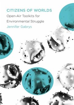 Citizens of Worlds: Open-Air Toolkits for Environmental Struggle - Gabrys, Jennifer